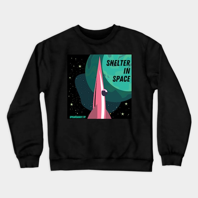 Shelter In Space, Speakeasily Crewneck Sweatshirt by Speakeasily
